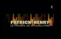 Episode 8 : Patrick Henry, le proces de la guillotine